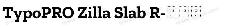 TypoPRO Zilla Slab R字体转换 TypoPRO Zilla Slab R字体转换